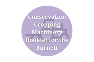 Conservation Cropping Machinery Booklet for the Burnett