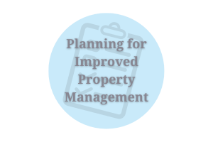 Planning for Improved Property Management